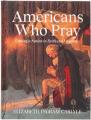  Americans Who Pray: Uniting a Nation in Faith and Freedom 