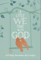  A Little We Time with God: 365 Daily Devotions 
