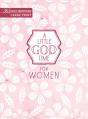  A Little God Time for Women: 365 Daily Devotions (Large Print) 