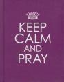  Keep Calm and Pray - Hardcover Edition 