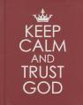  Keep Calm and Trust God - Hardcover Edition 