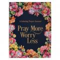  Worry Less, Pray More Prayer Journal SC 