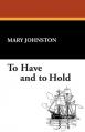  To Have and to Hold 