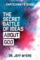  The Secret Battle of Ideas about God Participant's Guide: Overcoming the Outbreak of Five Fatal Worldviews 
