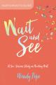  Wait and See Participant's Guide: A Six-Session Study on Waiting Well 