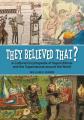  They Believed That?: A Cultural Encyclopedia of Superstitions and the Supernatural Around the World 