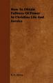  How to Obtain Fullness of Power in Christian Life and Service 