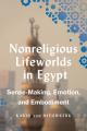  Nonreligious Lifeworlds in Egypt: Sense-Making, Emotion, and Embodiment 