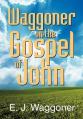  Waggoner on the Gospel of John 