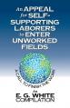  An Appeal for Self-Supporting Laborers to Enter Unworked Fields: A Call to Finish the Work 