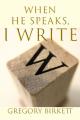  When He Speaks, I Write 