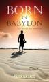  Born in Babylon: My Road to Emmaus 