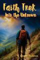  Faith Trek Into the Unknown 
