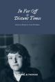  In Far Off and Distant Times: Songs and Stories of a Life Cut Short 