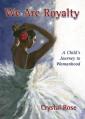  We Are Royalty: A Child's Journey to Womanhood 