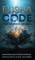  The Elisha Code and the Coming Revival: Rediscovering Jesus' Blueprint for Renewal 