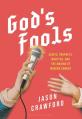  God's Fools: Saints, Prophets, Martyrs, and the Making of Modern Comedy 