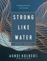  Strong Like Water Guided Journey: A Compassionate Path to True Flourishing 