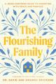  The Flourishing Family: A Jesus-Centered Guide to Parenting with Peace and Purpose 
