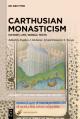  Carthusian Monasticism: History, Life, World, Texts 