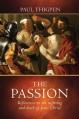  The Passion: Reflections on the Suffering and Death of Jesus Christ 