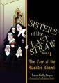  Sisters of the Last Straw, Book 1: The Case of the Haunted Chapel 