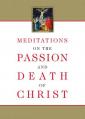  Meditations on the Passion and Death of Christ 