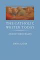  The Catholic Writer Today: And Other Essays 