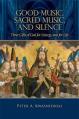  Good Music, Sacred Music, and Silence: Three Gifts of God for Liturgy and for Life 