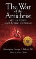  The War of the Antichrist with the Church and Christian Civilization 