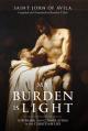  My Burden Is Light: Suffering and Consolation in the Christian Life 