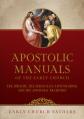  Apostolic Manuals of the Early Church: The Didache, Didascalia Apostolorum, and Apostolic Tradition 