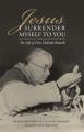  Jesus, I Surrender Myself to You: The Life of Don Dolindo Ruotolo 