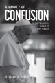  A Papacy of Confusion: The Controversial Legacy of Pope Francis 