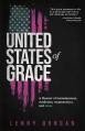 United States of Grace: A Memoir of Homelessness, Addiction, Incarceration, and Hope 