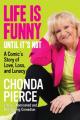  Life Is Funny Until It's Not: A Comic's Story of Love, Loss, and Lunacy 