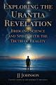  Exploring the Urantia Revelation: Bridging Science and Spirit with the Truth of Reality 