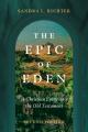  The Epic of Eden: A Christian Entry Into the Old Testament 
