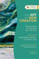  The Art of New Creation: Trajectories in Theology and the Arts 