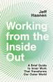  Working from the Inside Out: A Brief Guide to Inner Work That Transforms Our Outer World 