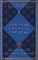  How to Be a Patriotic Christian: Love of Country as Love of Neighbor 