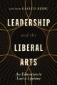  Leadership and the Liberal Arts: An Education to Last a Lifetime 