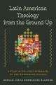  Latin American Theology from the Ground Up: A Study in the Lived Experiences of the Nicaraguan Church 
