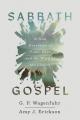  Sabbath Gospel: A New Narrative of Time, Rest, and the Work of the Church 