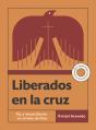  Liberados En La Cruz: Paz Y Reconciliaci 