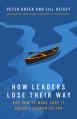  How Leaders Lose Their Way: And How to Make Sure It Doesn't Happen to You 