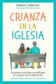  Crianza En La Iglesia: Guiando a Tus Hijos a Participar En El Gozo de la Adoraci 