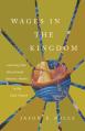  Wages in the Kingdom: Learning from Bivocational Ministry Models in the Early Church 