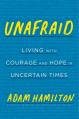  Unafraid: Living with Courage and Hope in Uncertain Times 
