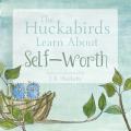  The Huckabirds Learn about Self-Worth 